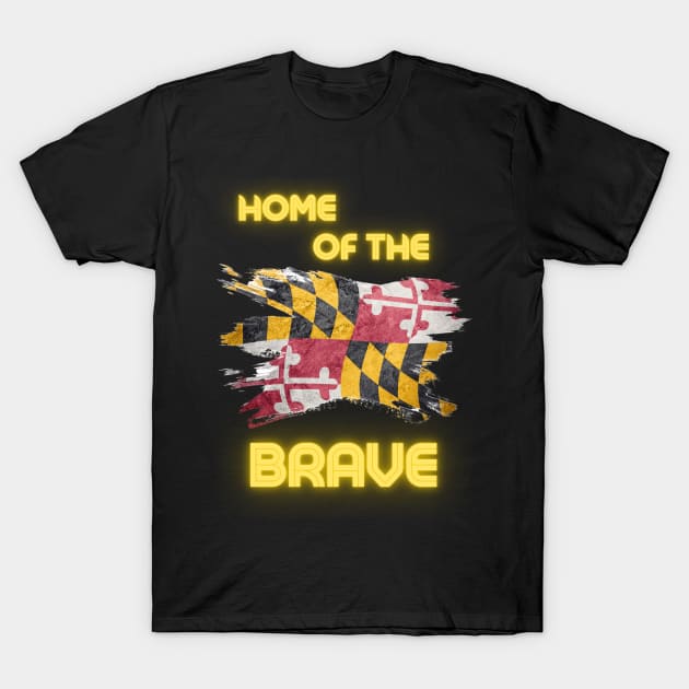 MARYLAND HOME OF THE BRAVE DESIGN T-Shirt by The C.O.B. Store